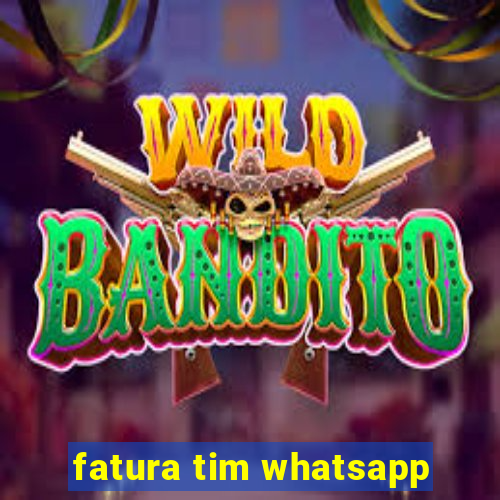 fatura tim whatsapp